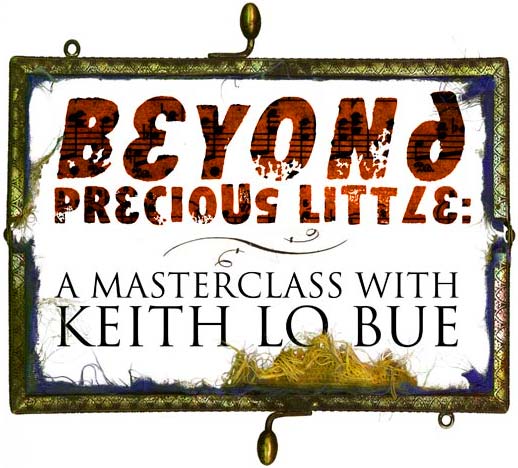 Beyond Precious Little: A Masterclass With Keith Lo Bue