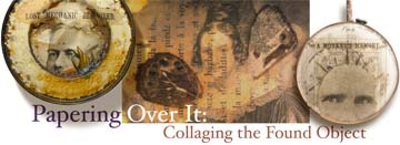 Papering Over It: Collaging the Found Object